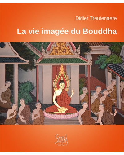 Didier Treutenaere - La vie imagée du Bouddha